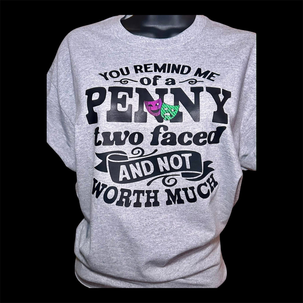 You Remind Me of a Penny – Sassy Clapback Two Face Tee