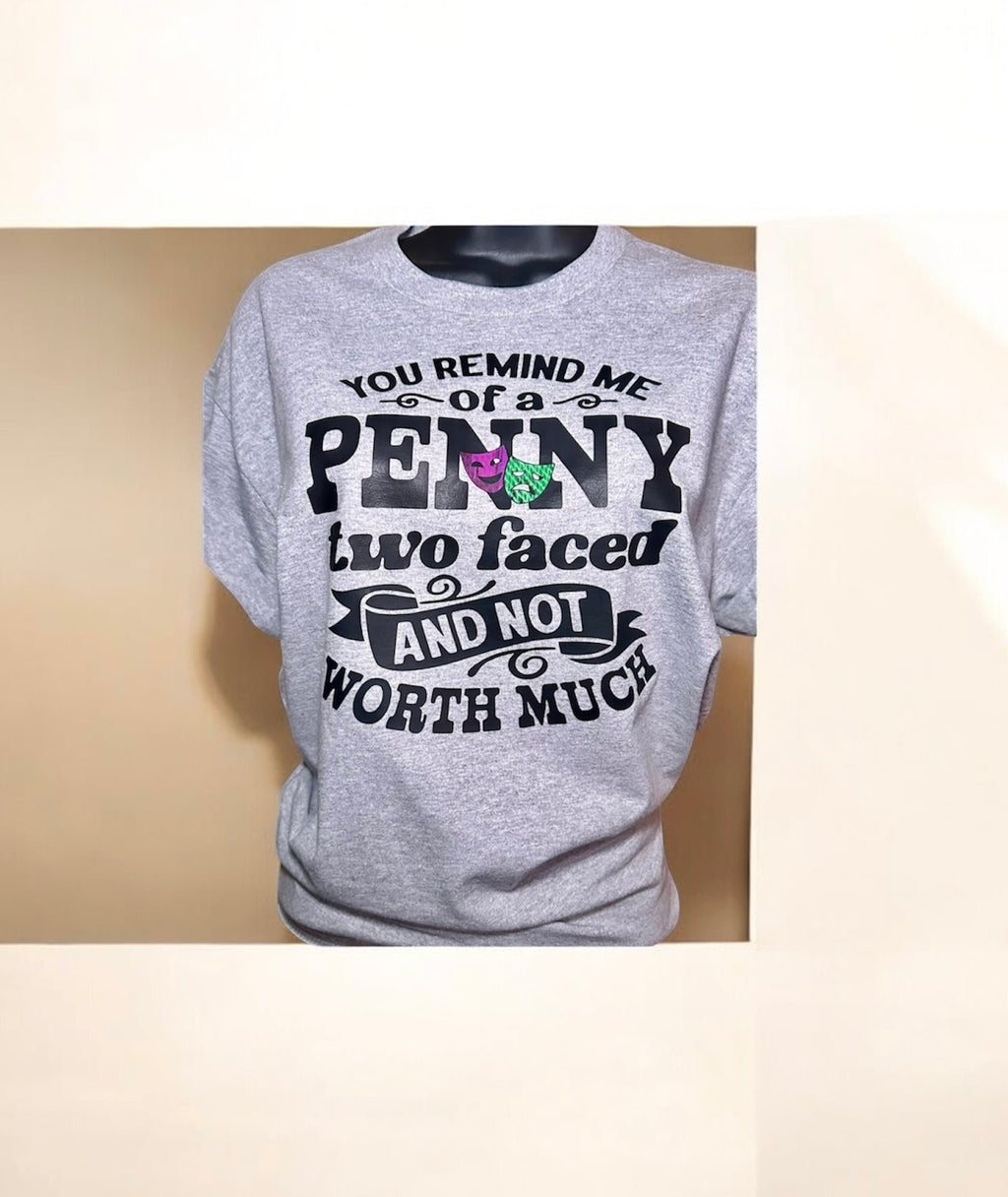 You Remind Me of a Penny – Sassy Clapback Two Face Tee